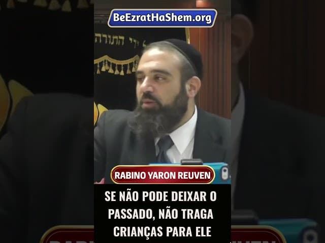 Se Não Pode Deixar O Passado, Não Traga Crianças Para Ele #Torá #Judeu #RabinoYaronReuven