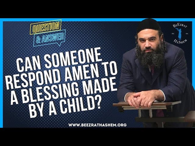   CAN SOMEONE RESPOND AMEN TO A BLESSING MADE BY A CHILD