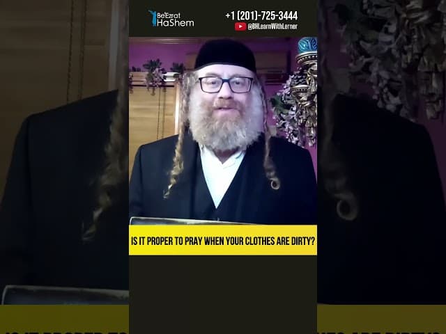 Is It Proper To Pray When Your Clothes Are Dirty? #Torah #shorts