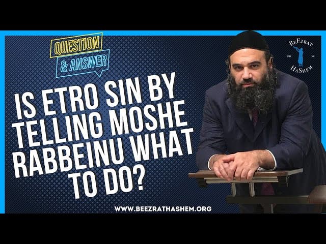 IS ETRO SIN BY TELLING MOSHE RABBEINU WHAT TO DO?