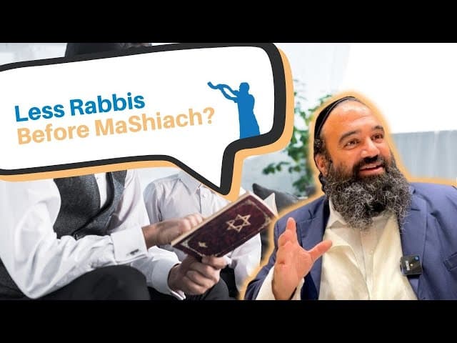 Is there going to be less Rabbis before Mashiach?