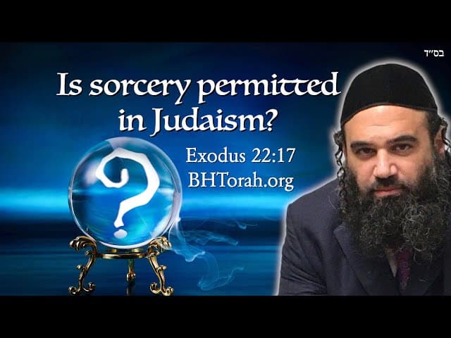Is Sorcery Permitted In Judaism? Kabbalah, Witchcraft and Quick Fixes