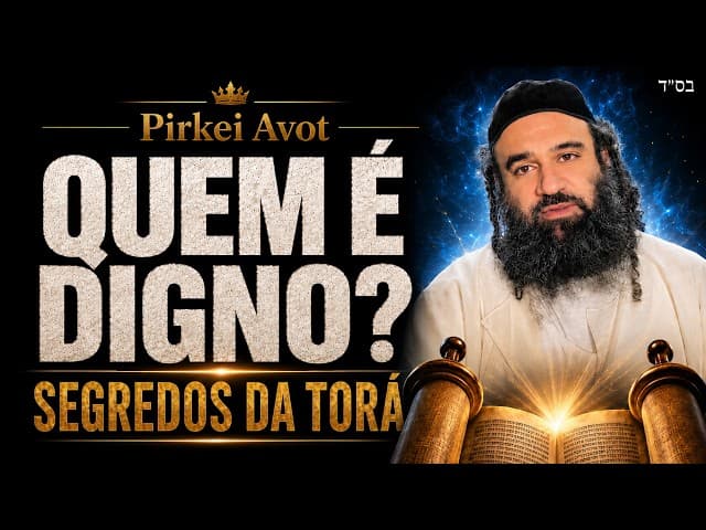 A Quem São Dados os Segredos da Torá Parte 3 — Mussar Pirkei Avot 140