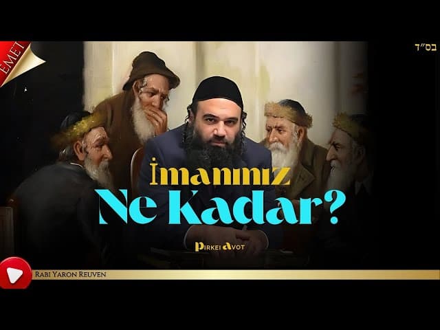 İmanınız Ne Kadar? - MUSSAR Pirkei Avot (88)