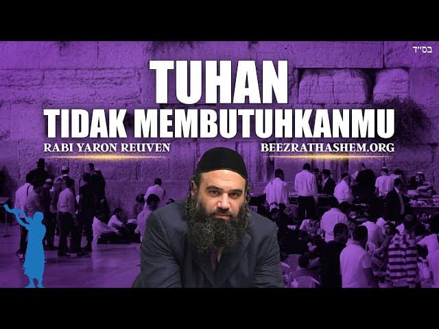 Bukti HaShem Tidak Memerlukanmu