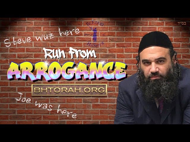 Mussar: Run From Arrogance