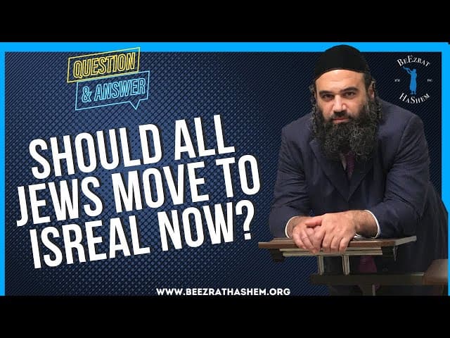 SHOULD ALL JEWS MOVE TO ISREAL NOW?