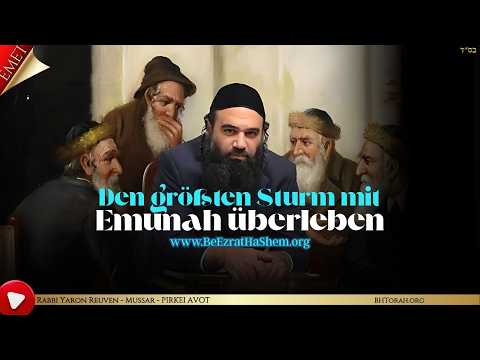 Den größten Sturm erleben mit Emunah - Mussar