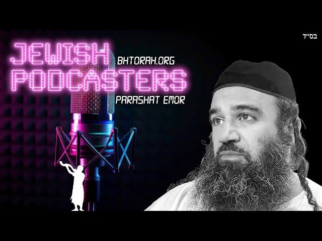 WARNING to Jewish Podcasters in Parashat Emor