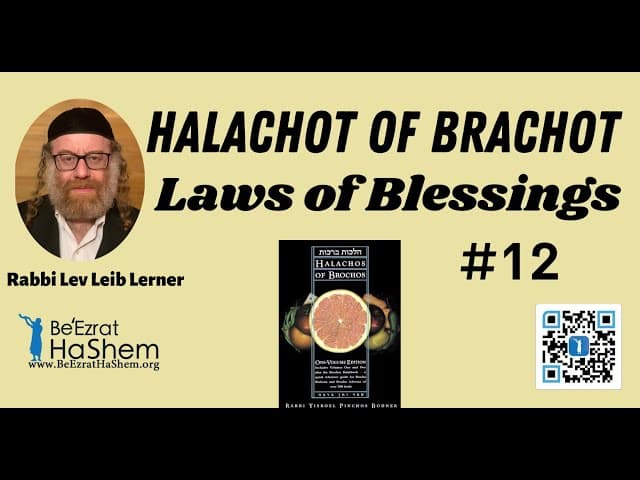 Halachot of Brachot (Laws of Blessings -12)