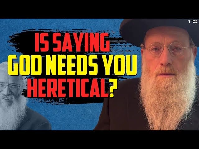 Is Saying God Needs You Heretical? Chabad Rav Yehoshua Shlomo Grausz Answers