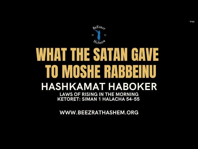 WHAT THE SATAN GAVE TO MOSHE RABEINU