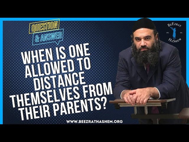 WHEN IS ONE ALLOWED TO DISTANCE THEMSELVES FROM THEIR PARENTS?