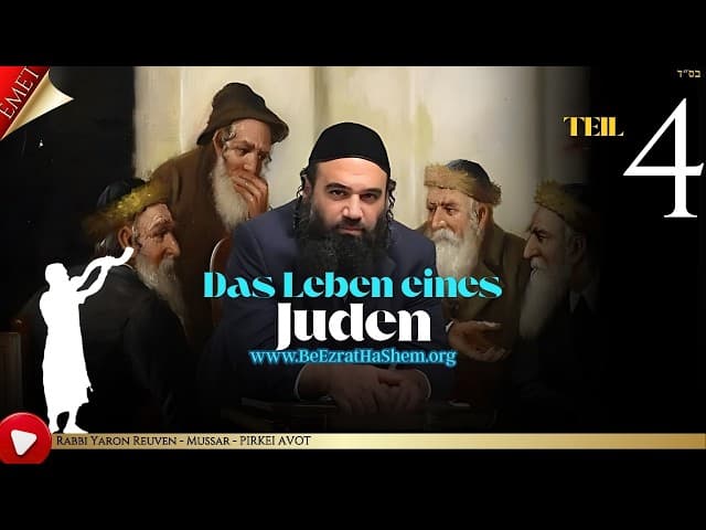 Das Leben eines Juden Teil 4 - Mussar Pirkei Avot