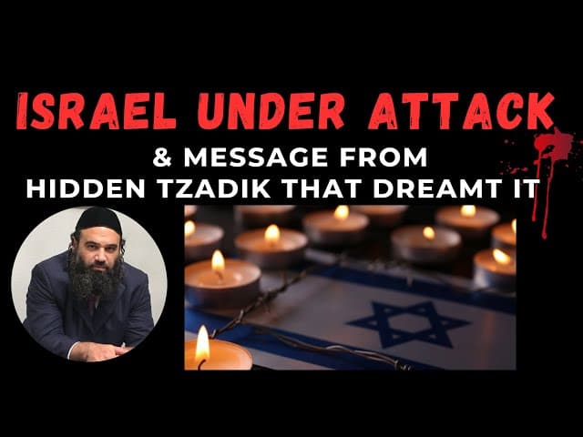 ISRAEL UNDER ATTACK & Message From Hidden Tzadik That Dreamt It