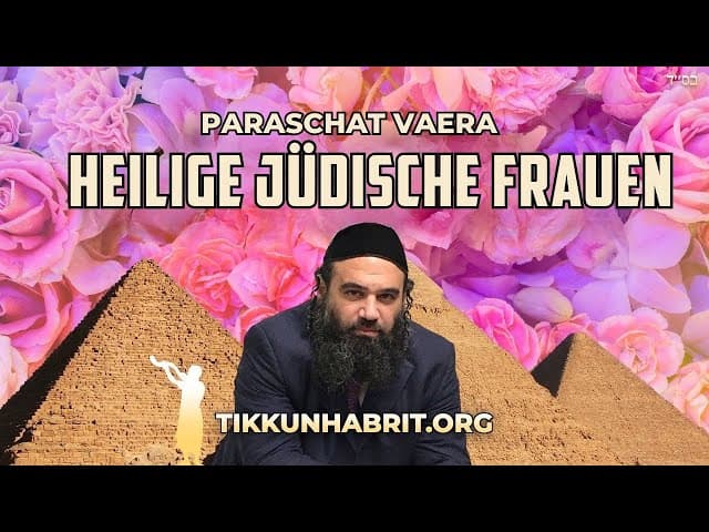 Heilige jüdische Frauen - Parascha Vaera