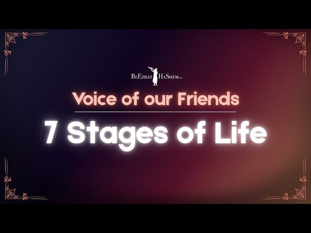 Voice of our friends 💡 7 Stages of Life #Torah