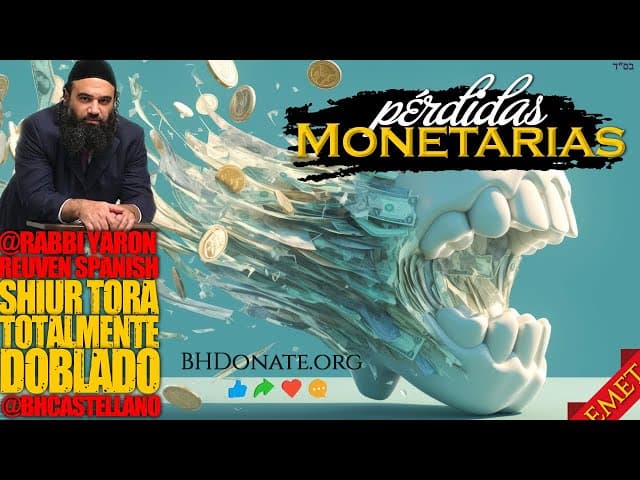 ¿Cómo enfrentar pérdidas monetarias? - Un Shiur Doblado al Castellano