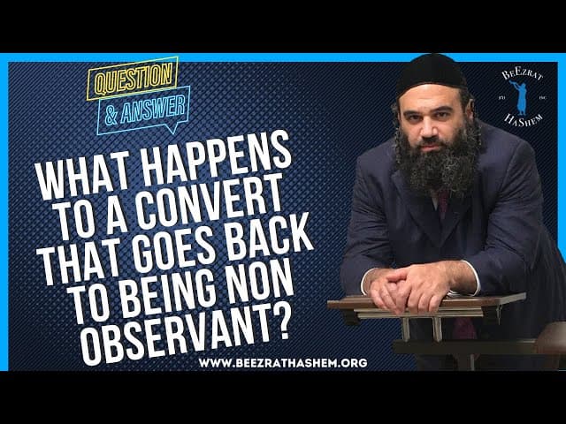   WHAT HAPPENS TO A CONVERT THAT GOES BACK TO BEING NON OBSERVANT