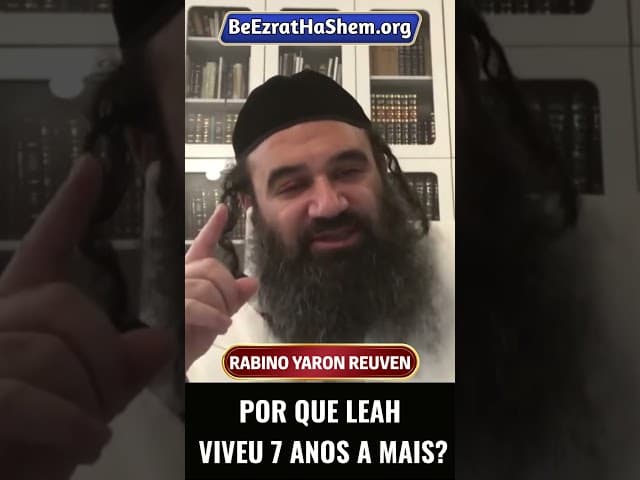 Por Que Leah Viveu 7 Anos a Mais #Torá #Judeu #RabinoYaronReuven