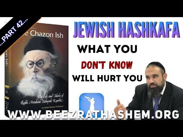What You Don't Know Will Hurt You - Jewish HaShkafa (42)