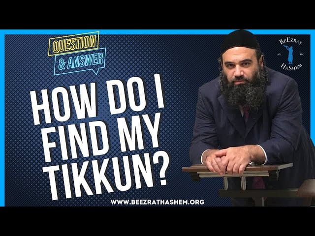 HOW DO I FIND MY TIKKUN?