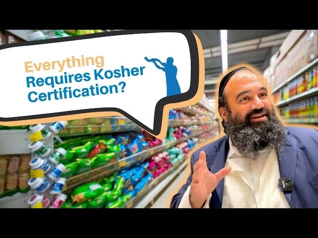 Does everything require Kosher certification?