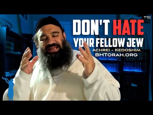 Don't Hate Your Fellow Jew | Parashat Achrei - Kedoshim