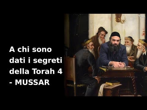 A chi sono dati i segreti della Torah 4 - MUSSAR