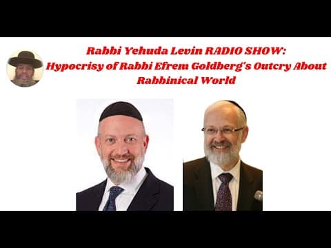 Rabbi Yehuda Levin RADIO SHOW: Hypocrisy of Rabbi Efrem Goldberg's Outcry About Rabbinical World