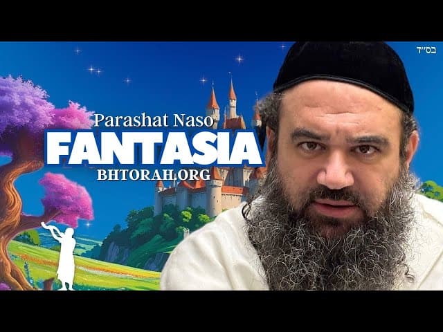 Parashat Naso | Vivere in un mondo di fantasia