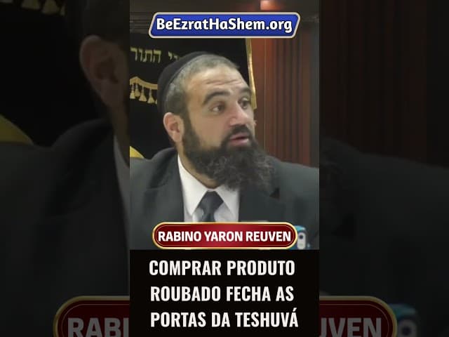 Comprar Produto Roubado Fecha As Portas Da Teshuvá #Torá #Judeu #RabinoYaronReuven