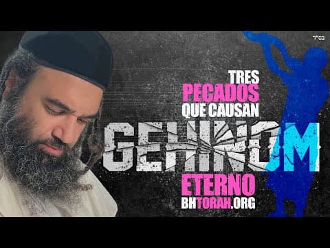 Los Pecados que causan Gehinom ETERNO - Si no se hace Teshuva a tiempo!