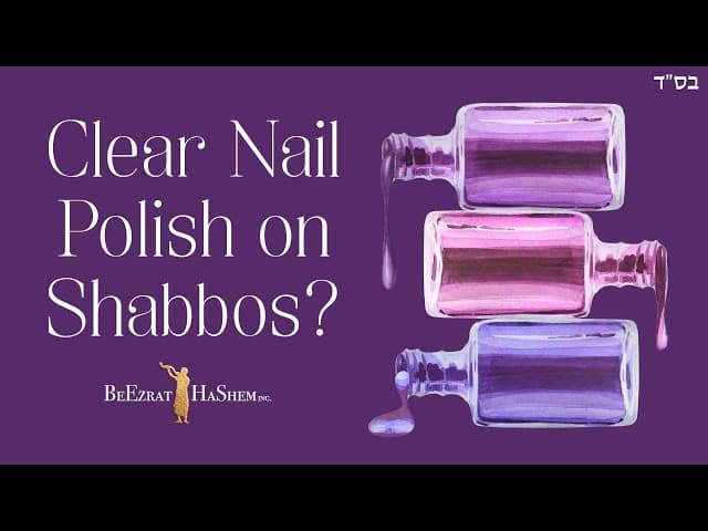 Can One Apply Clear Nail Polish on Shabbos?
