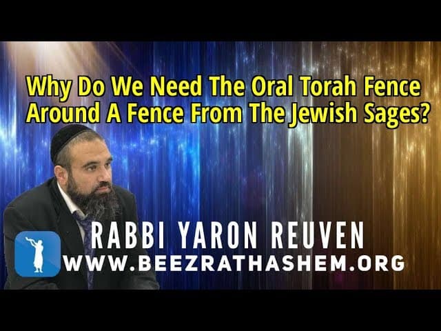 Why Do We Need The Oral Torah Fence Around A Fence From The Jewish Sages?