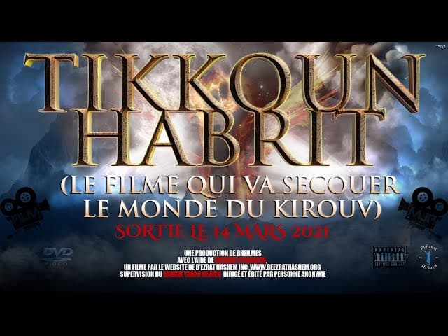 TIKKOUN HABRIT (LE FILM QUI VA SECOUER LE MONDE DU KIROUV)
