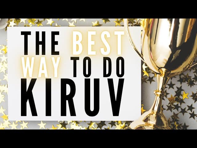 THE BEST WAY TO DO KIRUV