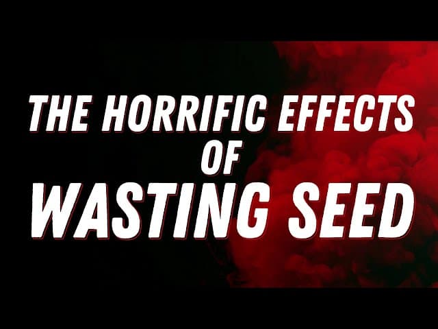 THE HORRIFIC EFFECTS OF WASTING SEED