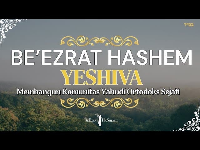 Be'Ezrat HaShem Yeshiva | Membangun Komunitas Yahudi Ortodoks Sejati