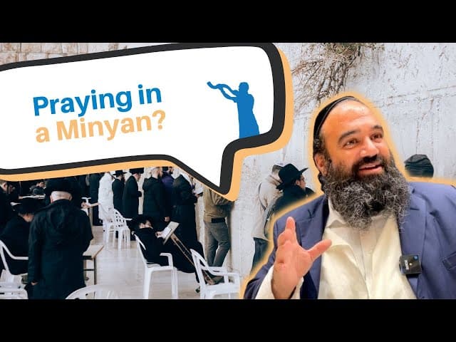 What s the importance of praying with a Minyan (quorum of ten men)?