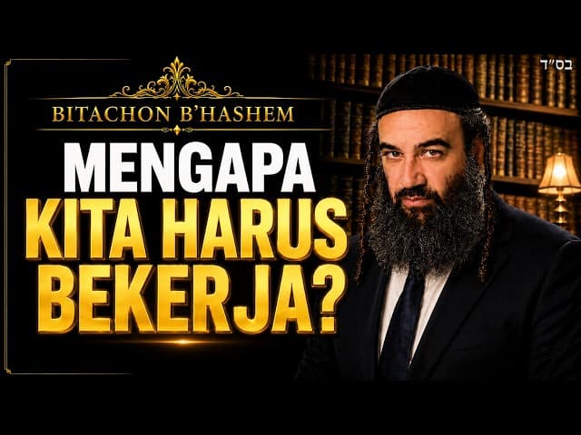 Mengapa Kita Harus Bekerja? | Bitachon B’HaShem 6