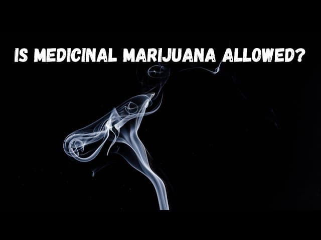 IS MEDICINAL MARIJUANA ALLOWED?
