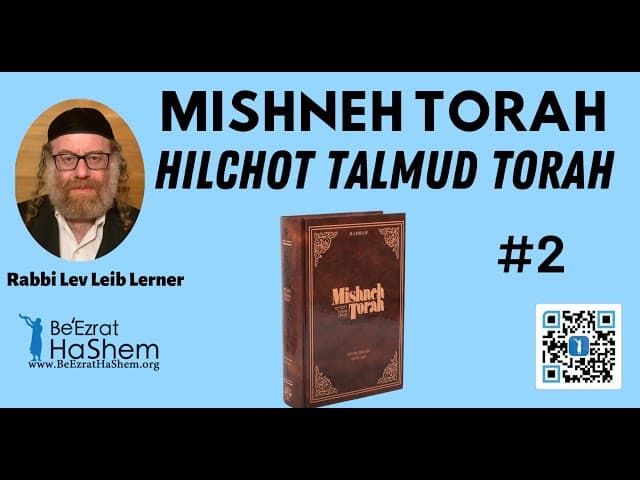 MISHNEH TORAH - HILCHOT TALMUD TORAH - 2