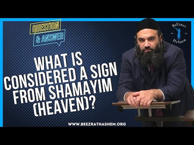WHAT IS CONSIDERED A SIGN FROM SHAMAYIM HEAVEN?