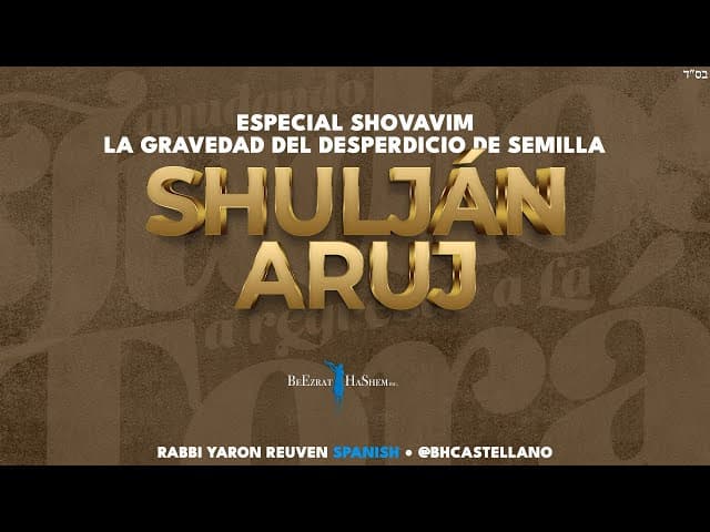 ESPECIAL SHOVAVIM - EL SHULJAN ARUJ CONFIRMA LA GRAVEDAD DEL DESPERDICIO DE SEMILLA