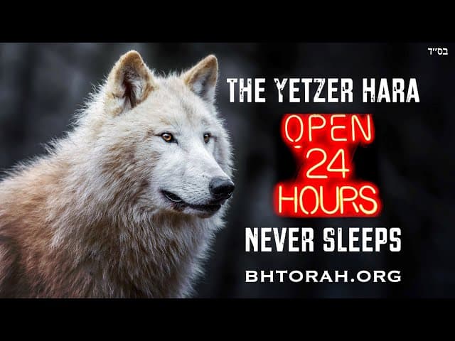 The Yetzer Hara Never Sleeps