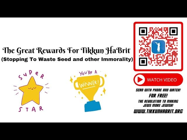 The Great Rewards For Tikkun HaBrit (Stopping To Waste Seed and other Immorality)