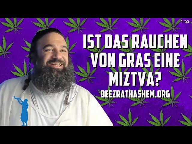 Ist es eine Mizwa, Gras zu rauchen?