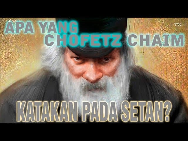 APA YANG CHOFETZ CHAIM KATAKAN PADA SETAN?