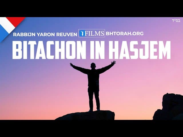 Hoe echte Bitachon in HaShem te hebben.